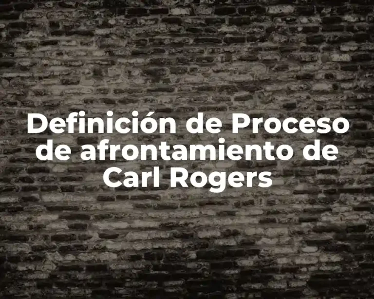 Definición de Proceso de afrontamiento de Carl Rogers