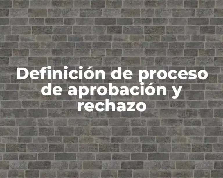 Definición de proceso de aprobación y rechazo
