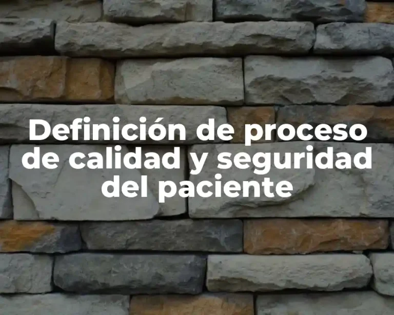 Definición de proceso de calidad y seguridad del paciente