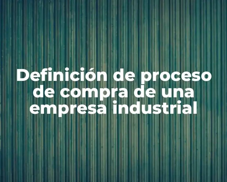 Definición de proceso de compra de una empresa industrial