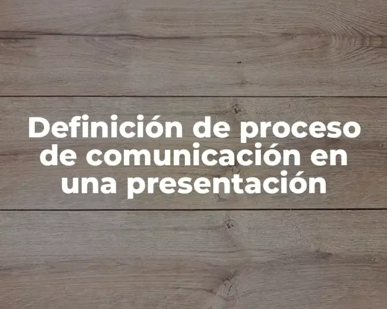 Definición de proceso de comunicación en una presentación