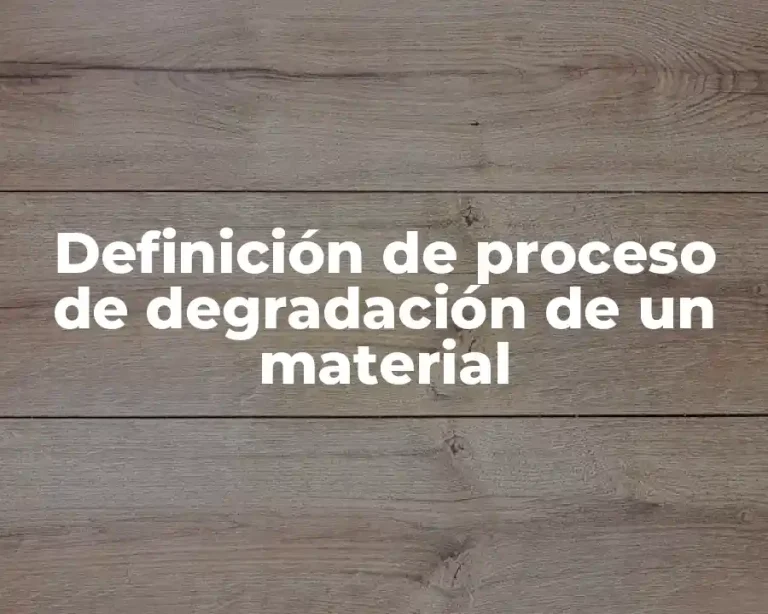 Definición de proceso de degradación de un material