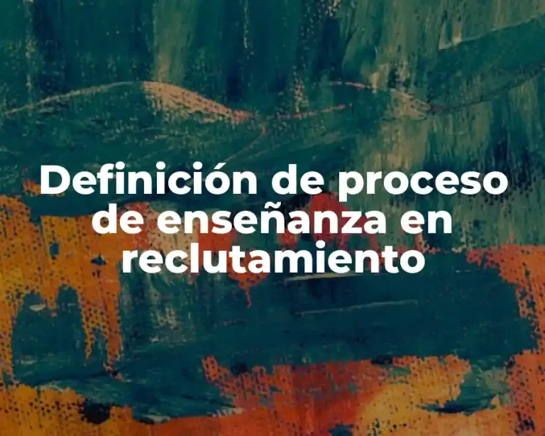 Definición de proceso de enseñanza en reclutamiento