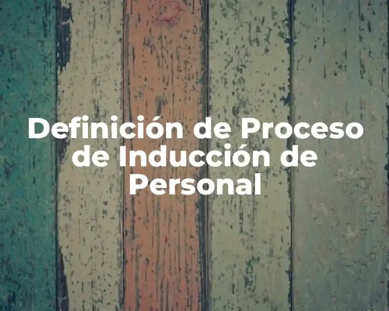 Definición de Proceso de Inducción de Personal