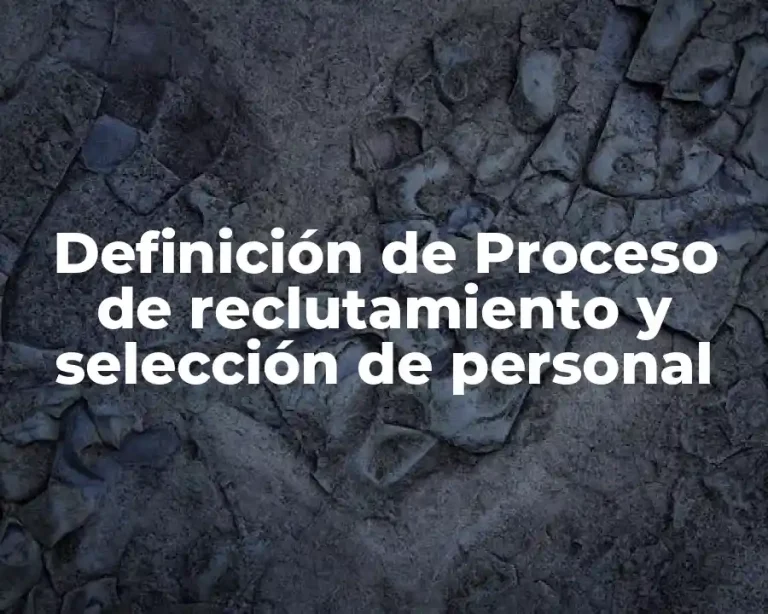 Definición de Proceso de reclutamiento y selección de personal