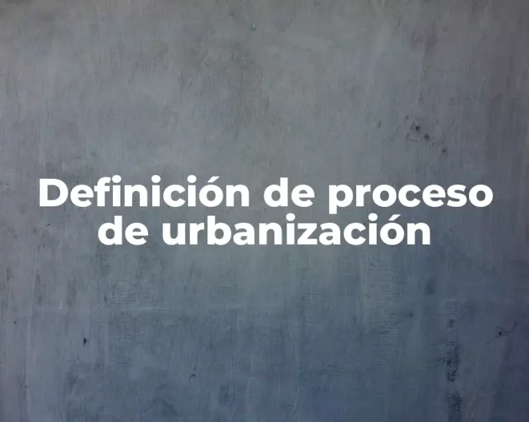 Definición de proceso de urbanización