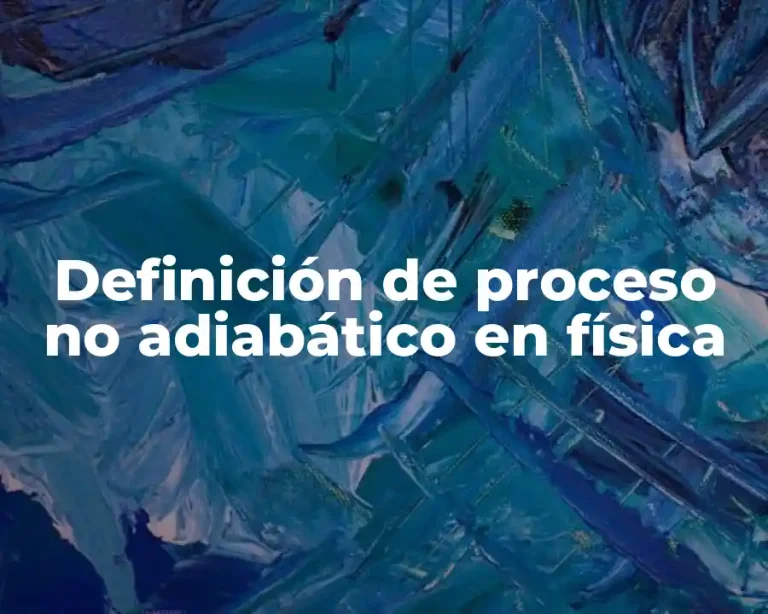 Definición de proceso no adiabático en física