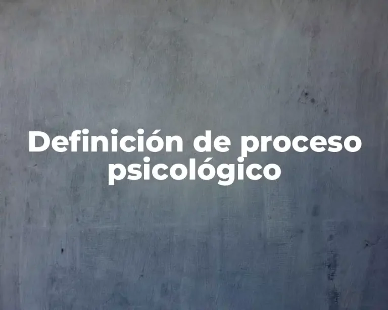 Definición de proceso psicológico