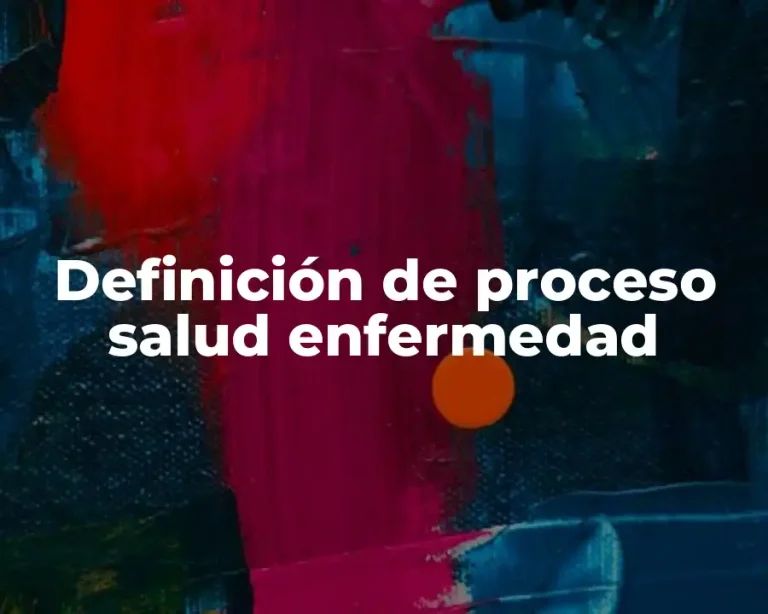 Definición de proceso salud enfermedad