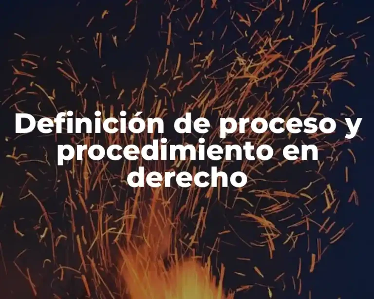 Definición de proceso y procedimiento en derecho