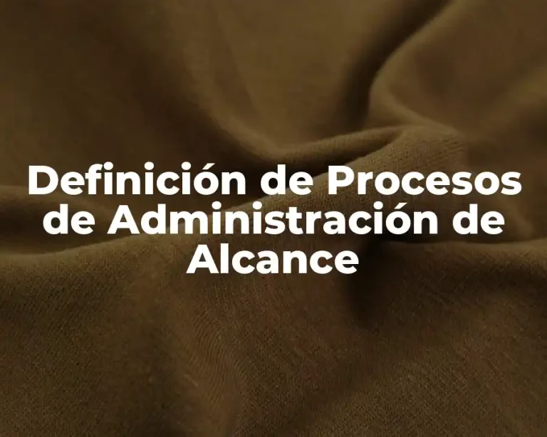 Definición de Procesos de Administración de Alcance