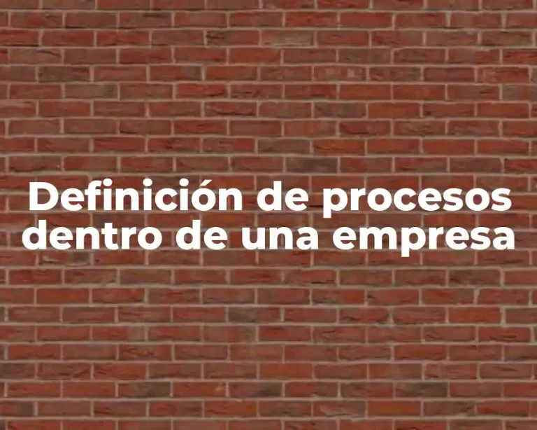 Definición de procesos dentro de una empresa