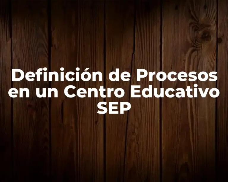 Definición de Procesos en un Centro Educativo SEP