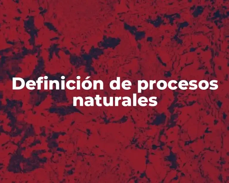 Definición de procesos naturales