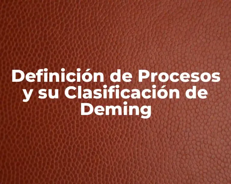 Definición de Procesos y su Clasificación de Deming