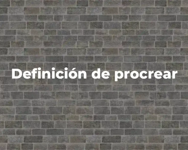 Definición de procrear