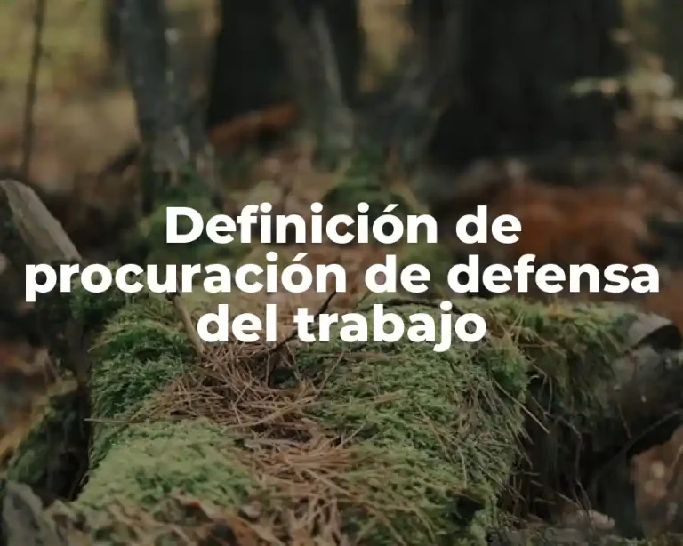 Definición de procuración de defensa del trabajo