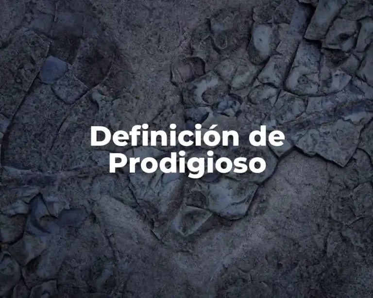Definición de Prodigioso