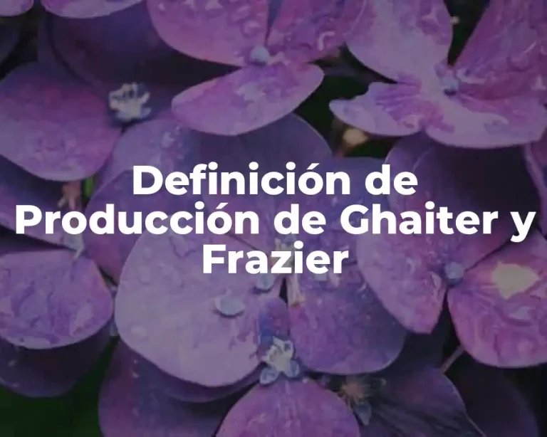 Definición de Producción de Ghaiter y Frazier