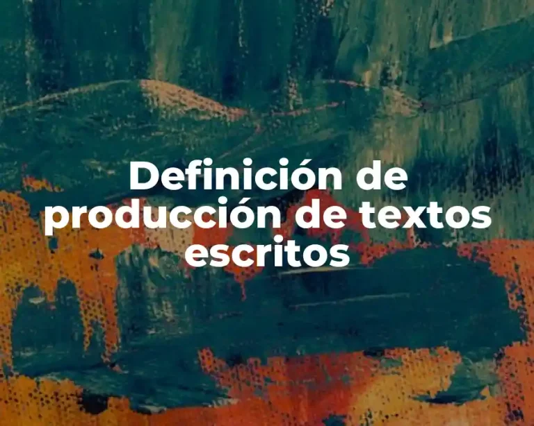 Definición de producción de textos escritos