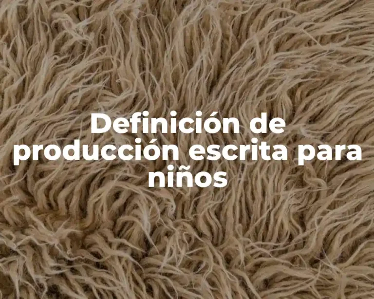 Definición de producción escrita para niños