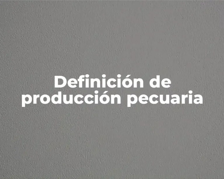 Definición de producción pecuaria
