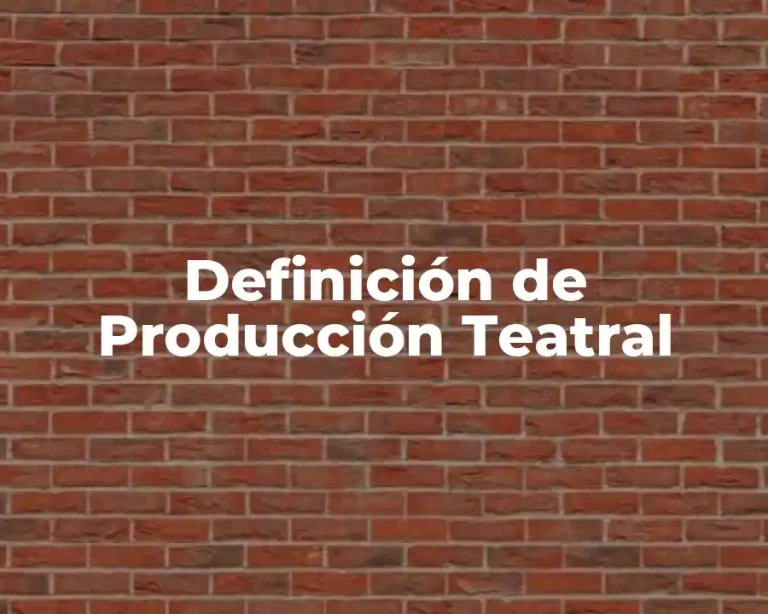 Definición de Producción Teatral