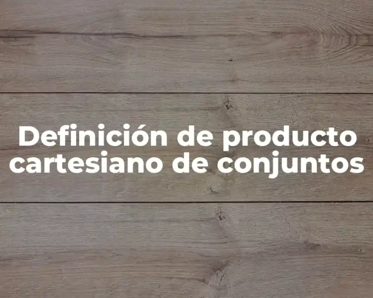 Definición de producto cartesiano de conjuntos