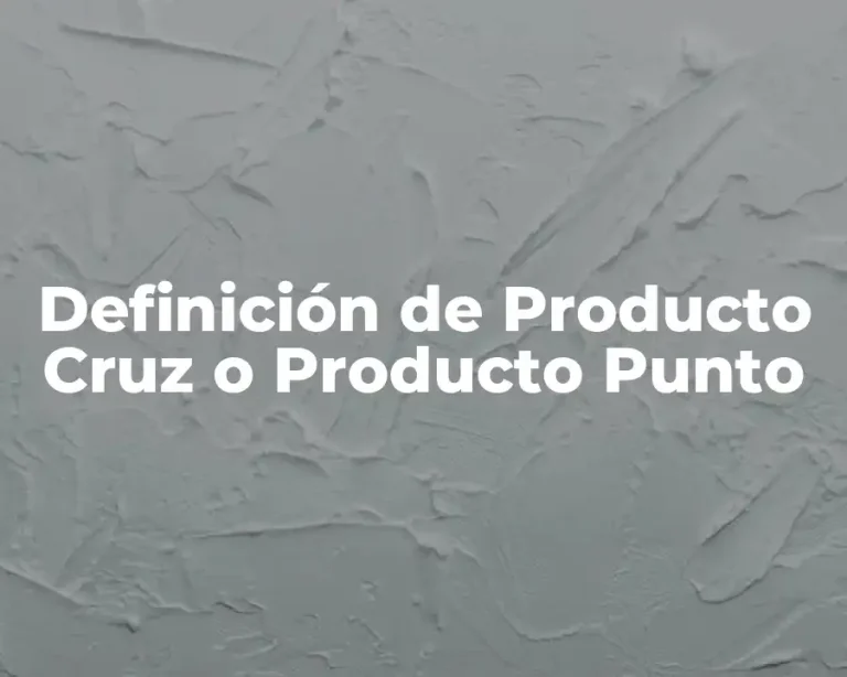 Definición de Producto Cruz o Producto Punto