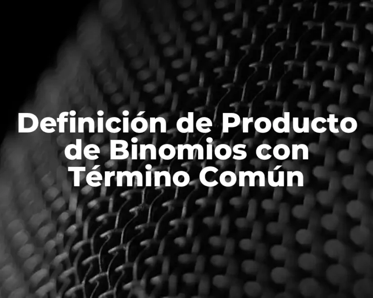 Definición de Producto de Binomios con Término Común