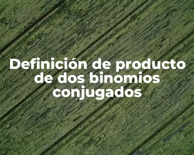 Definición de producto de dos binomios conjugados