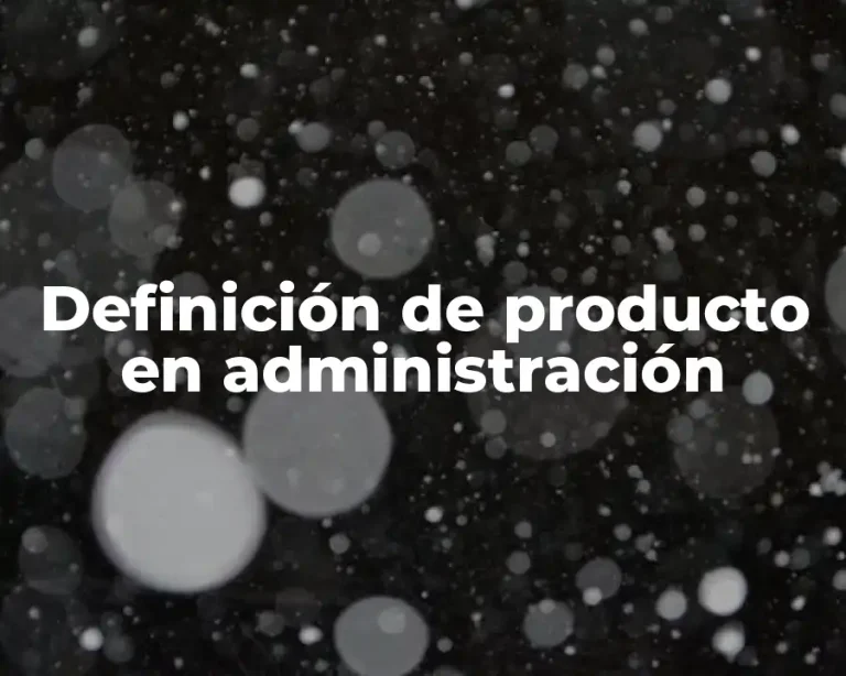 Definición de producto en administración