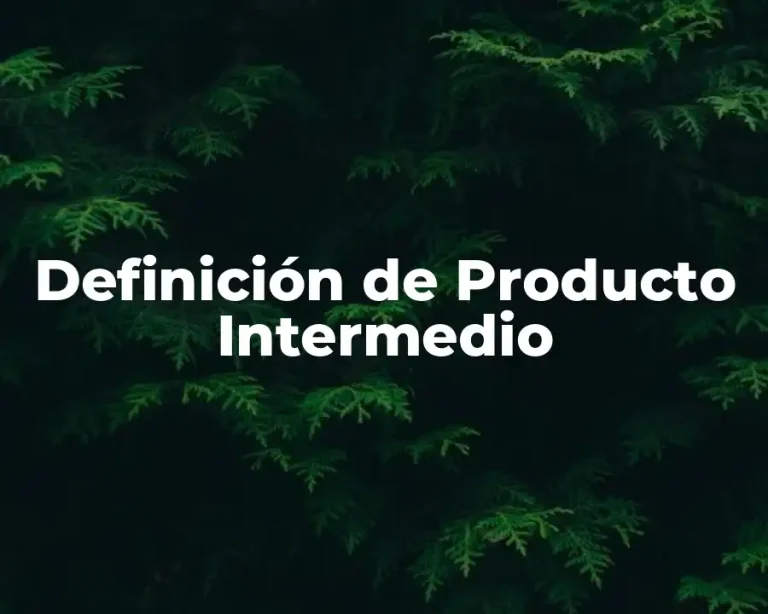 Definición de Producto Intermedio