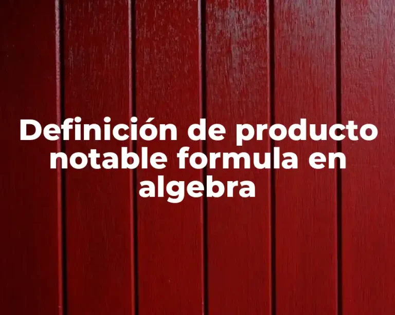 Definición de producto notable formula en algebra