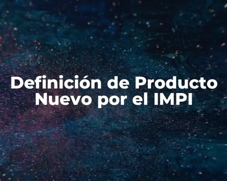 Definición de Producto Nuevo por el IMPI