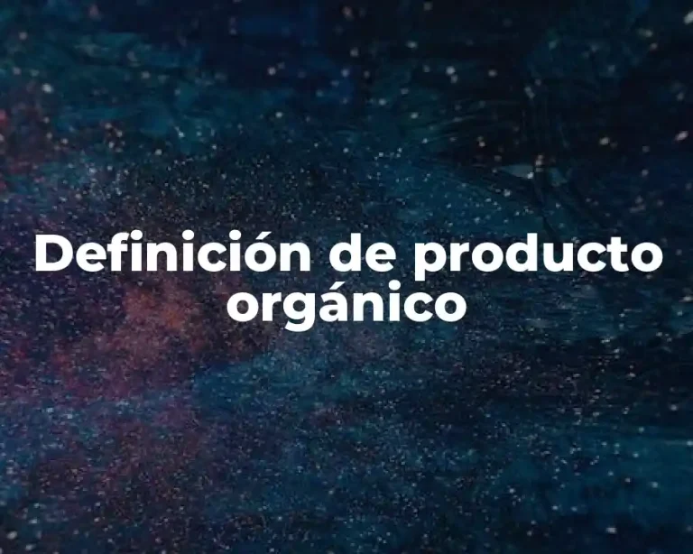 Definición de producto orgánico