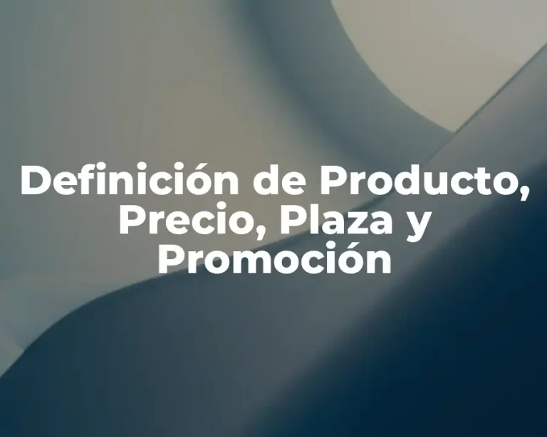 Definición de Producto, Precio, Plaza y Promoción
