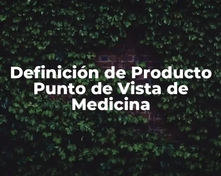 Definición de Producto Punto de Vista de Medicina