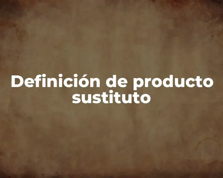 Definición de producto sustituto