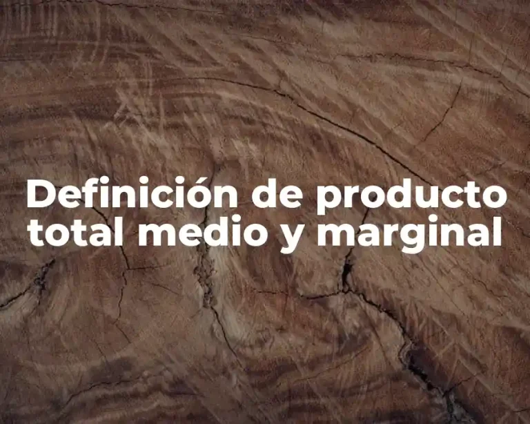 Definición de producto total medio y marginal