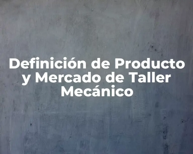 Definición de Producto y Mercado de Taller Mecánico