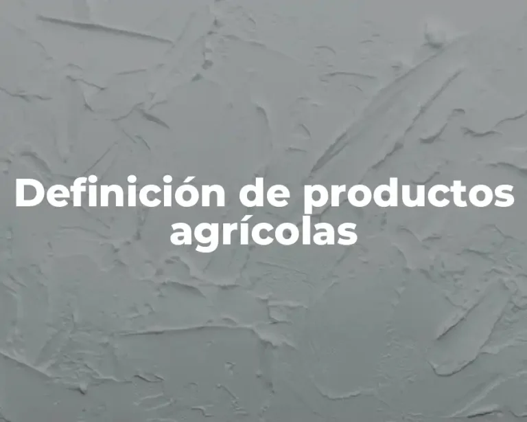 Definición de productos agrícolas