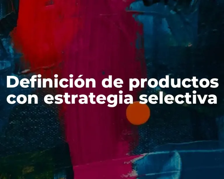 Definición de productos con estrategia selectiva