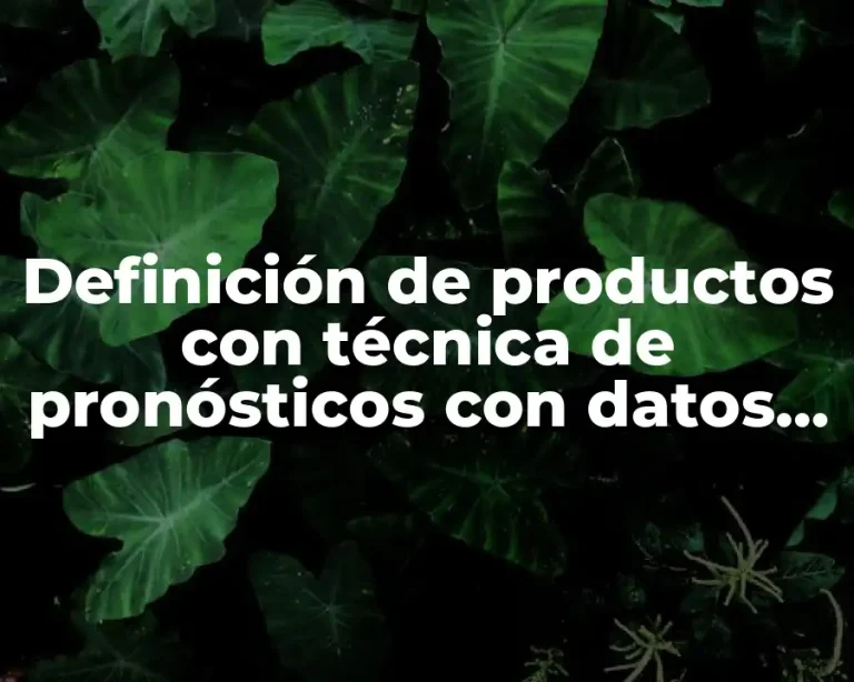 Definición de productos con técnica de pronósticos con datos estacionarios