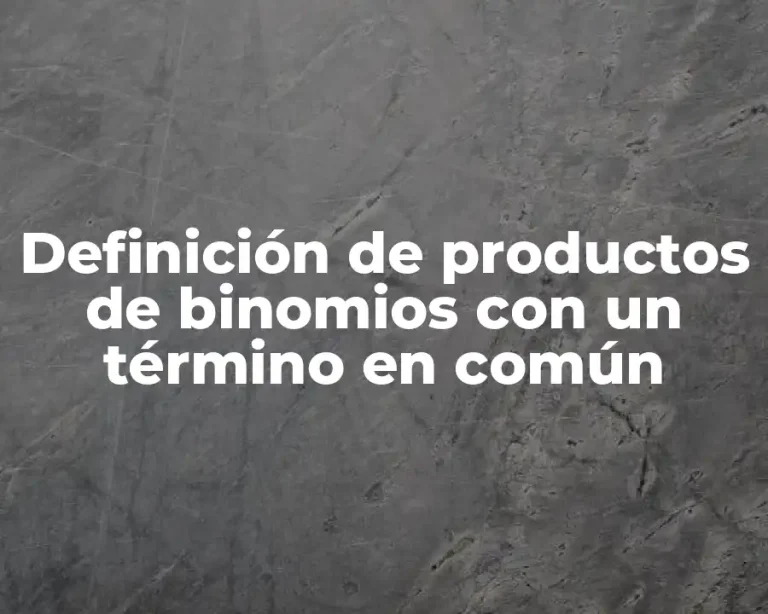 Definición de productos de binomios con un término en común