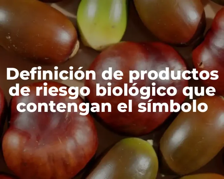 Definición de productos de riesgo biológico que contengan el símbolo