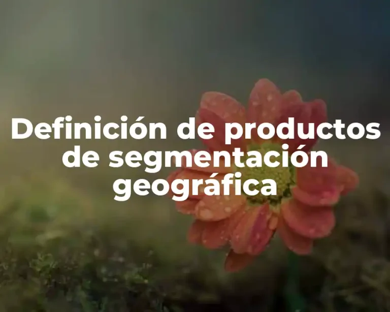 Definición de productos de segmentación geográfica