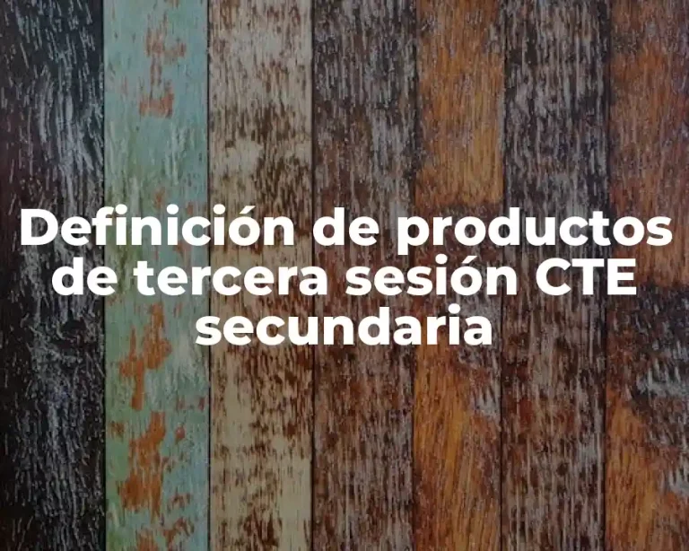 Definición de productos de tercera sesión CTE secundaria
