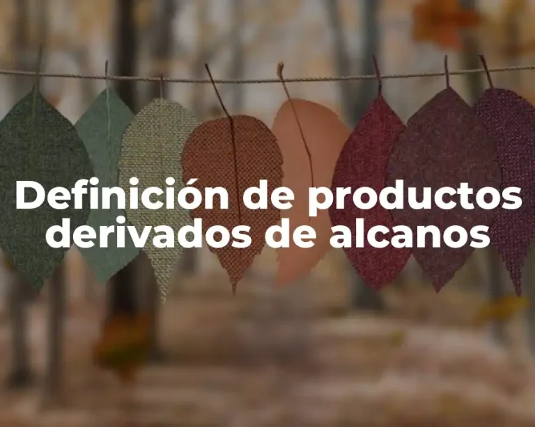 Definición de productos derivados de alcanos