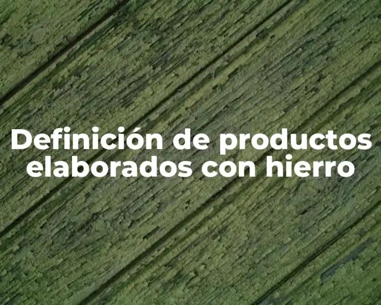 Definición de productos elaborados con hierro
